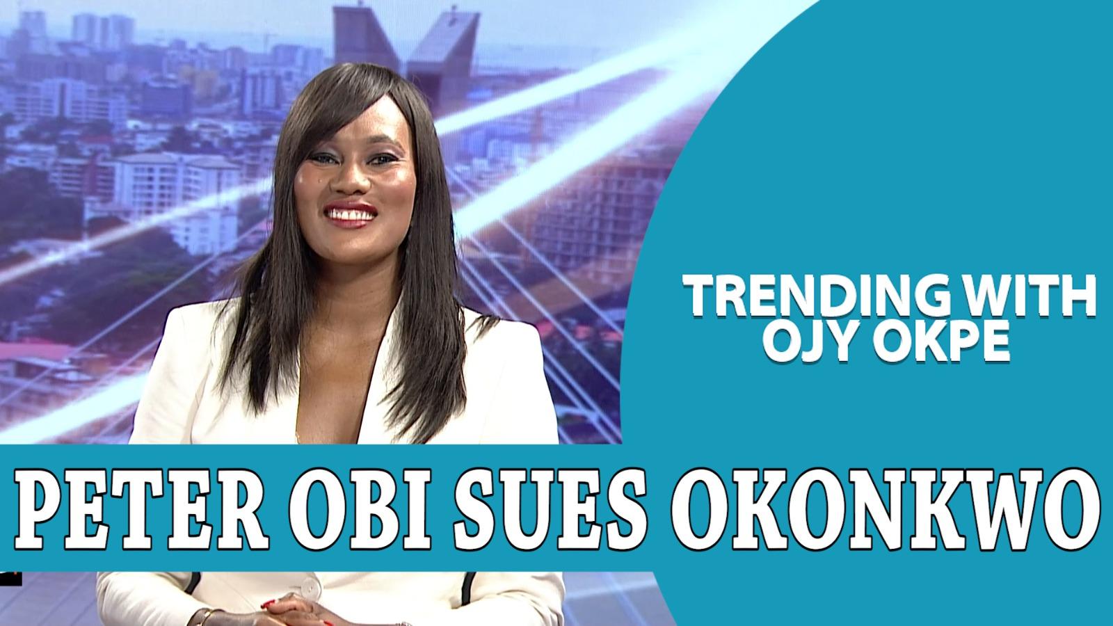 Obi Sues Kenneth Okonkwo 5bn + Okpebholo: No Vacancy In Aso, Blames Kidnappings On Oppositio – Trending With Ojy Okpe